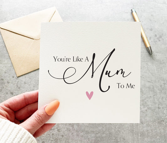 You're Like A Mum To Me Card