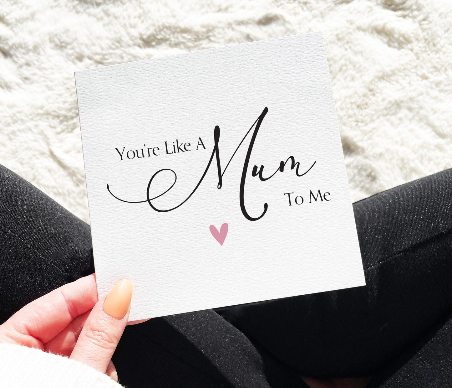 You're Like A Mum To Me Card