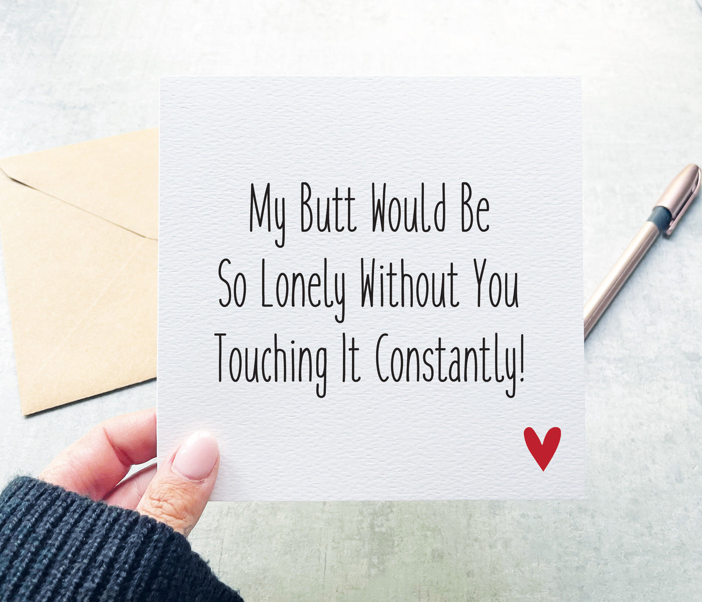 My Butt Would Be Lonely Card