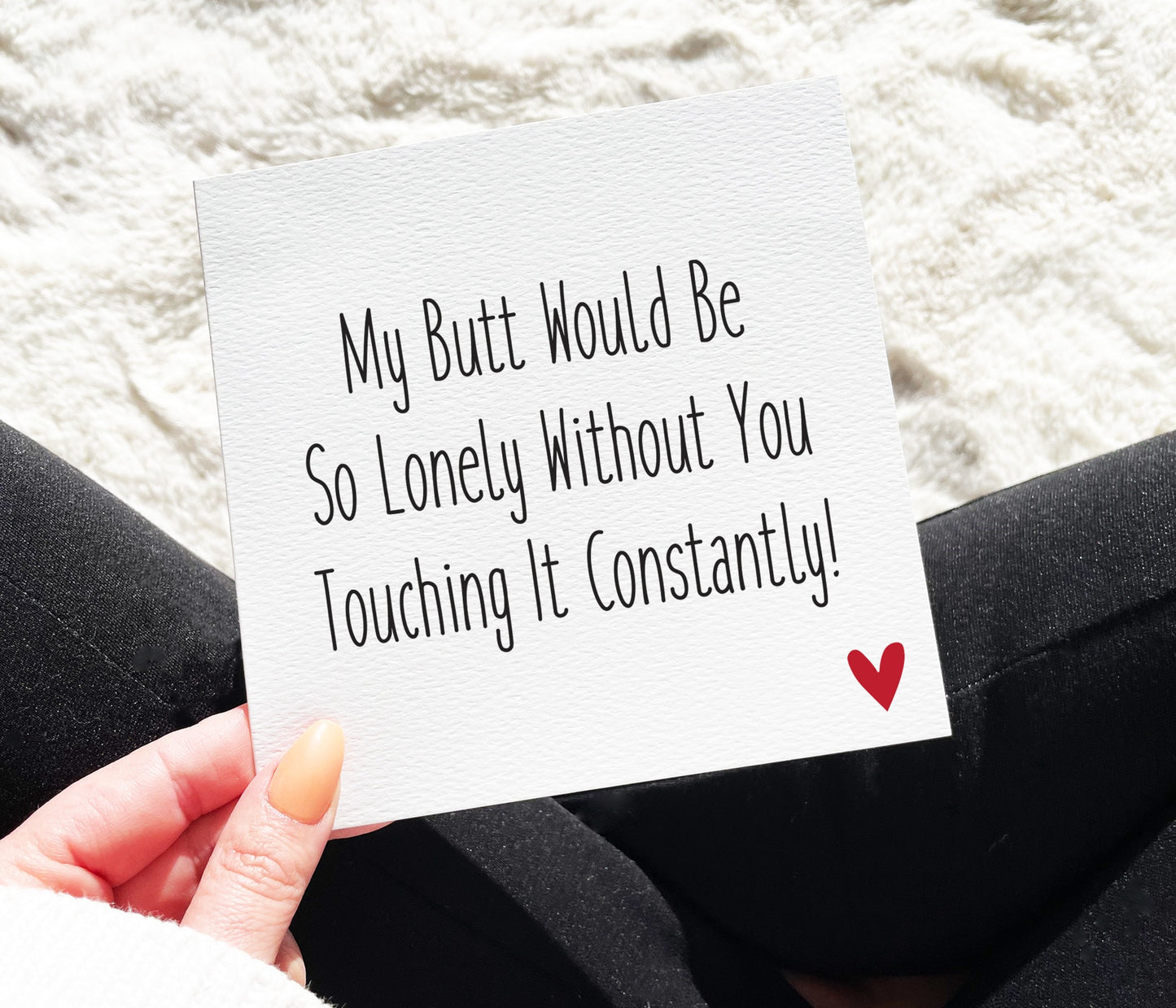 My Butt Would Be Lonely Card