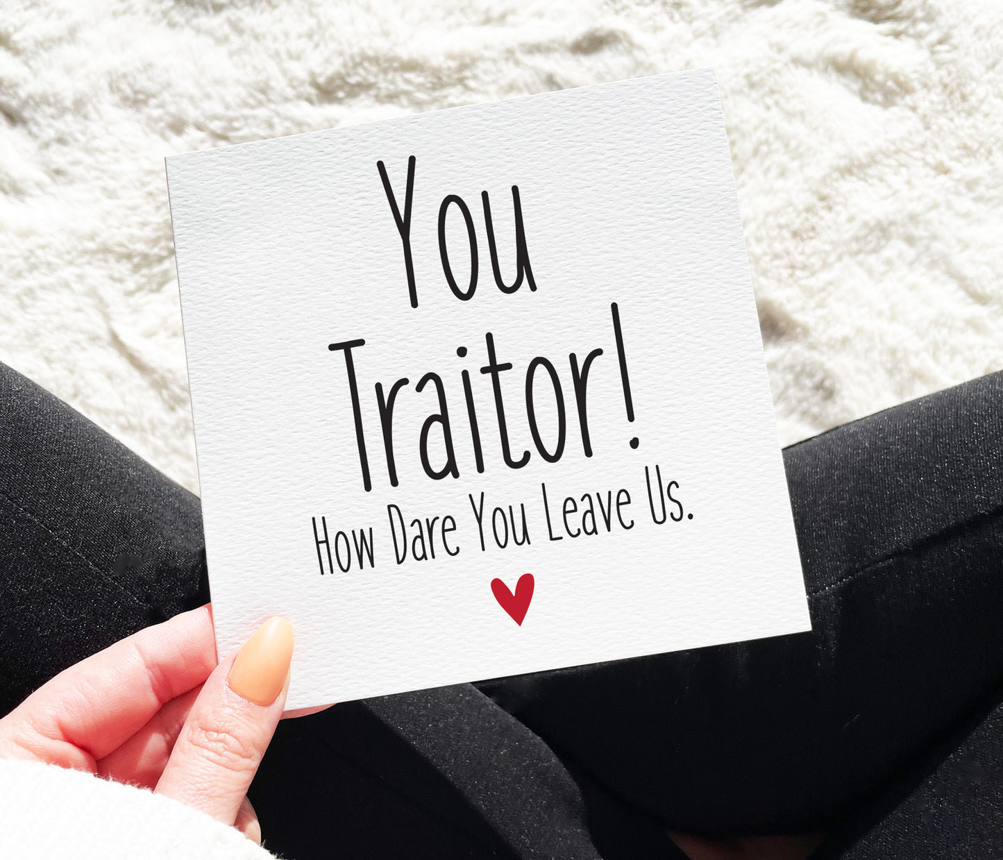 Traitor, How Dare You Leave Card