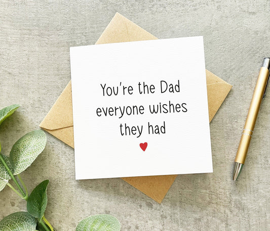 The Dad Everyone Wishes They Had Card