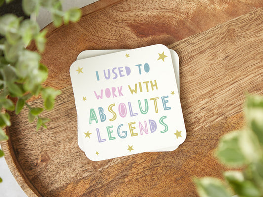 I Used To Work With Legends Coaster